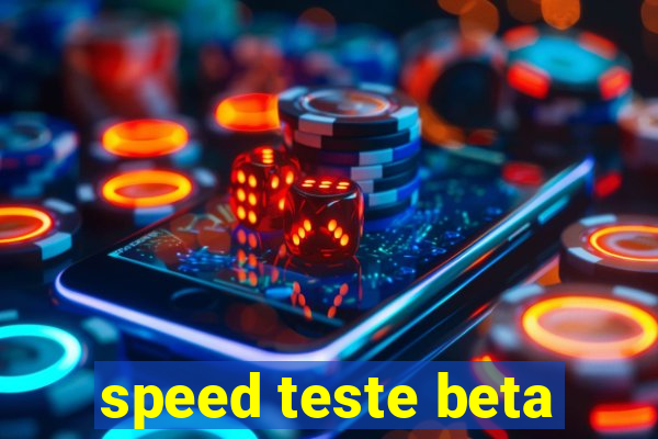 speed teste beta